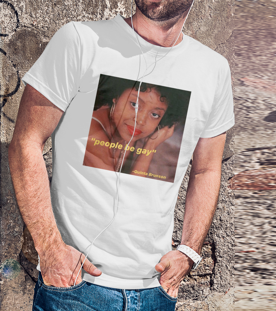 People Be Gay Quinta Brunson T-Shirt