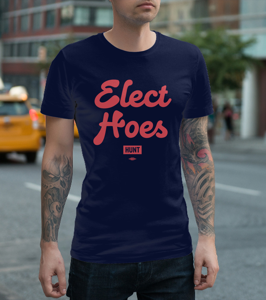Elect Hoes Hunt Alexandra Hunt Store T-Shirt