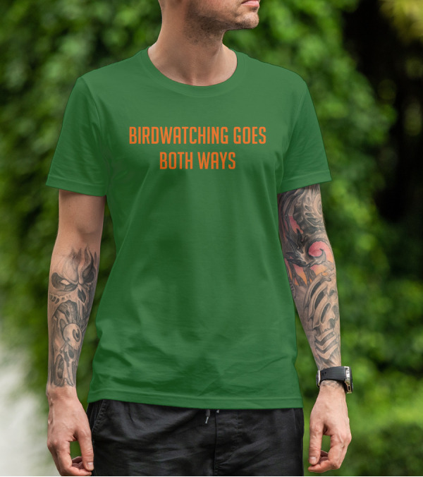 Birdwatching Goes Both Ways Jeffrey Cranor T-Shirt