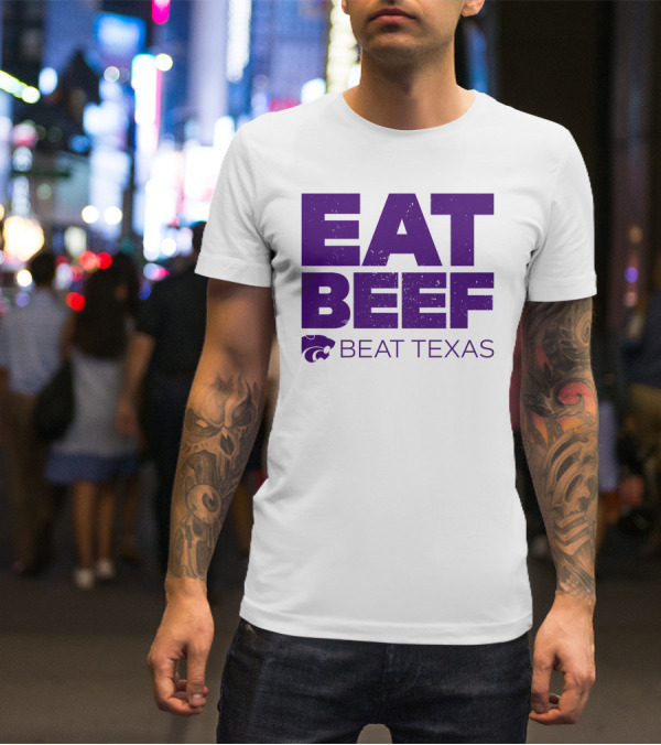 K-State Wildcats Eat Beef Beat Texas Basketball Rivalry T-Shirt