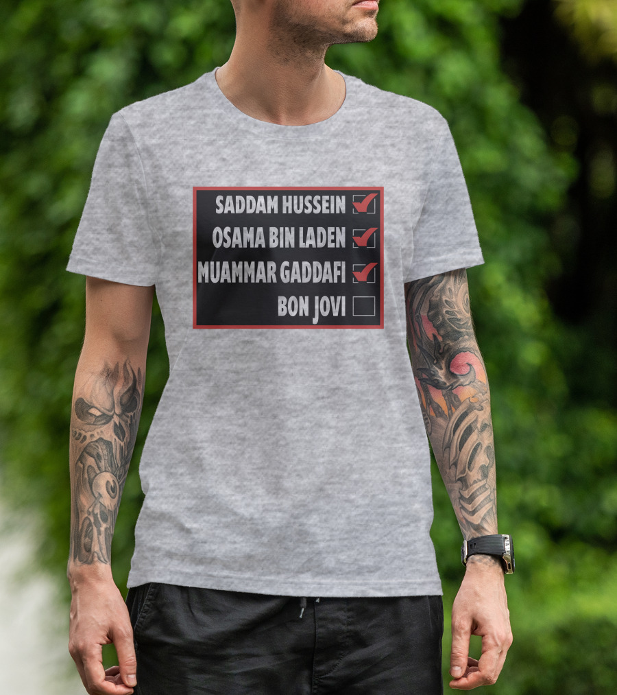Saddam Hussein Osama Bin Laden Muammar Gaddafi Bon Jovi Checkbox List T-Shirt