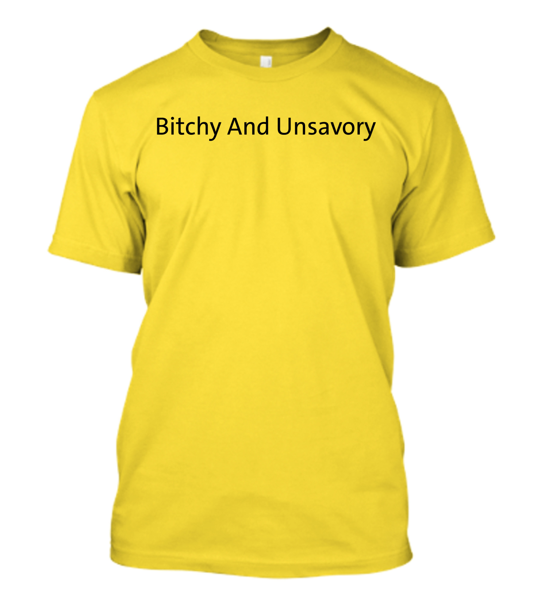 Bitchy And Unsavory Bold Yellow T-Shirt