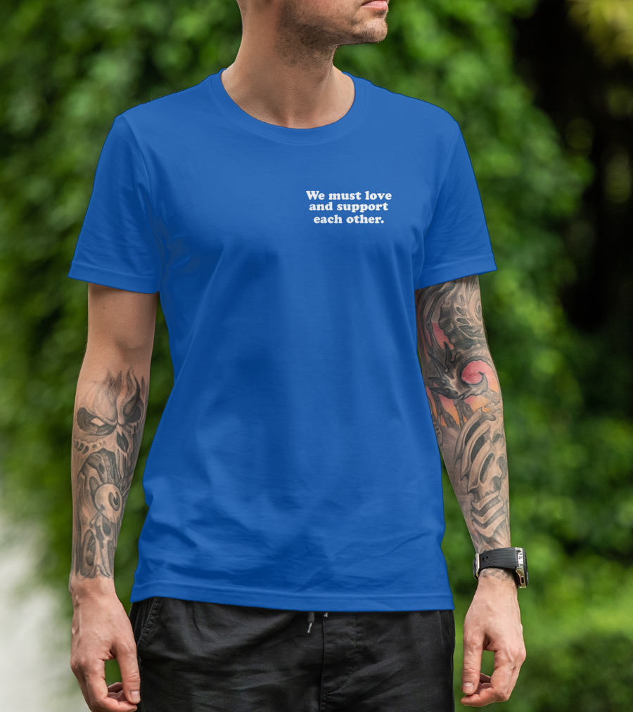 Shea Wesley Martin We Must Love And Support Each Other Blue T-Shirt