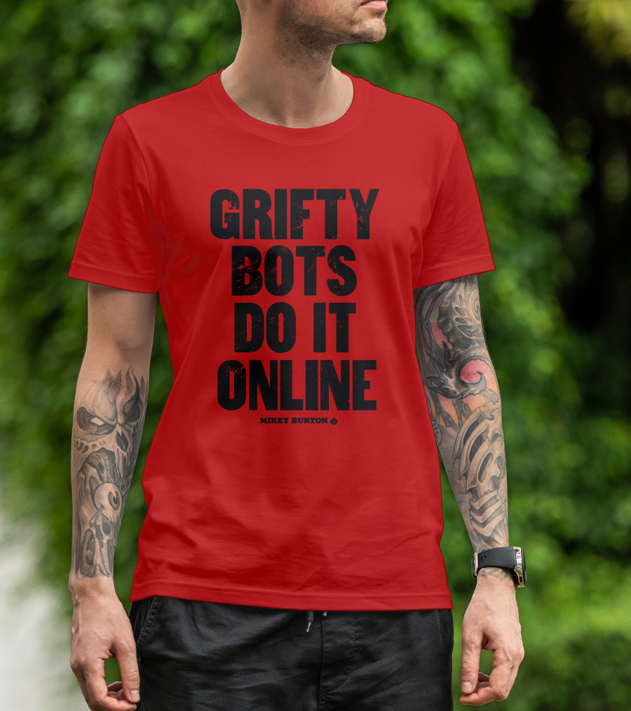 GRIFTY BOTS DO IT ONLINE MIKEY BURTON T-Shirt