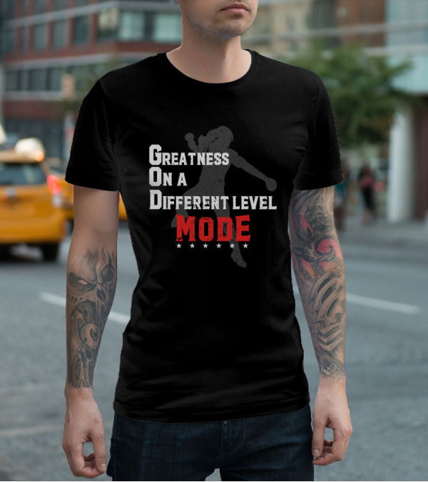 Greatness On A Different Level Mode Silhouette G.O.D T-Shirt