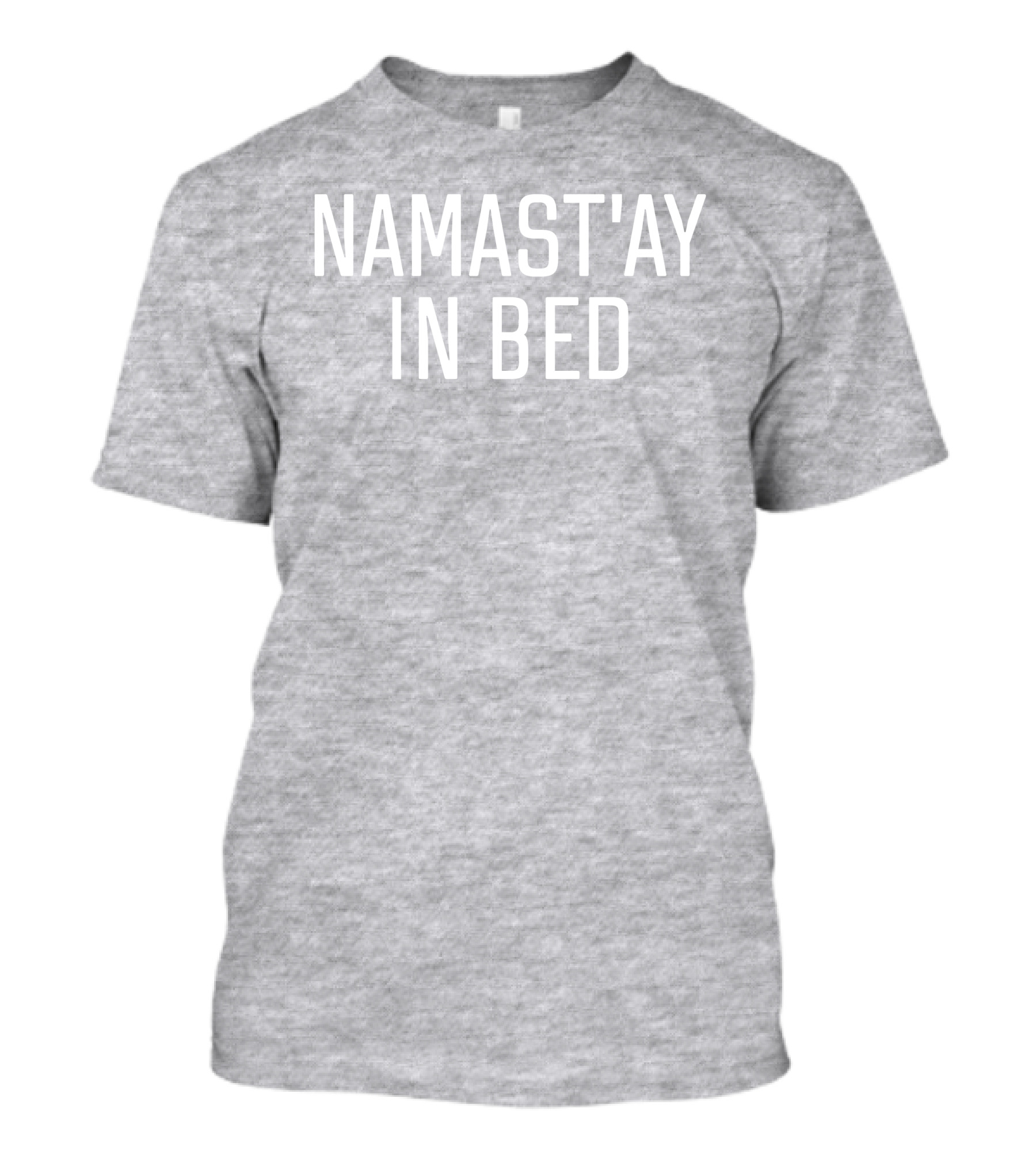Namast'ay In Bed Maria My4angels T-Shirt