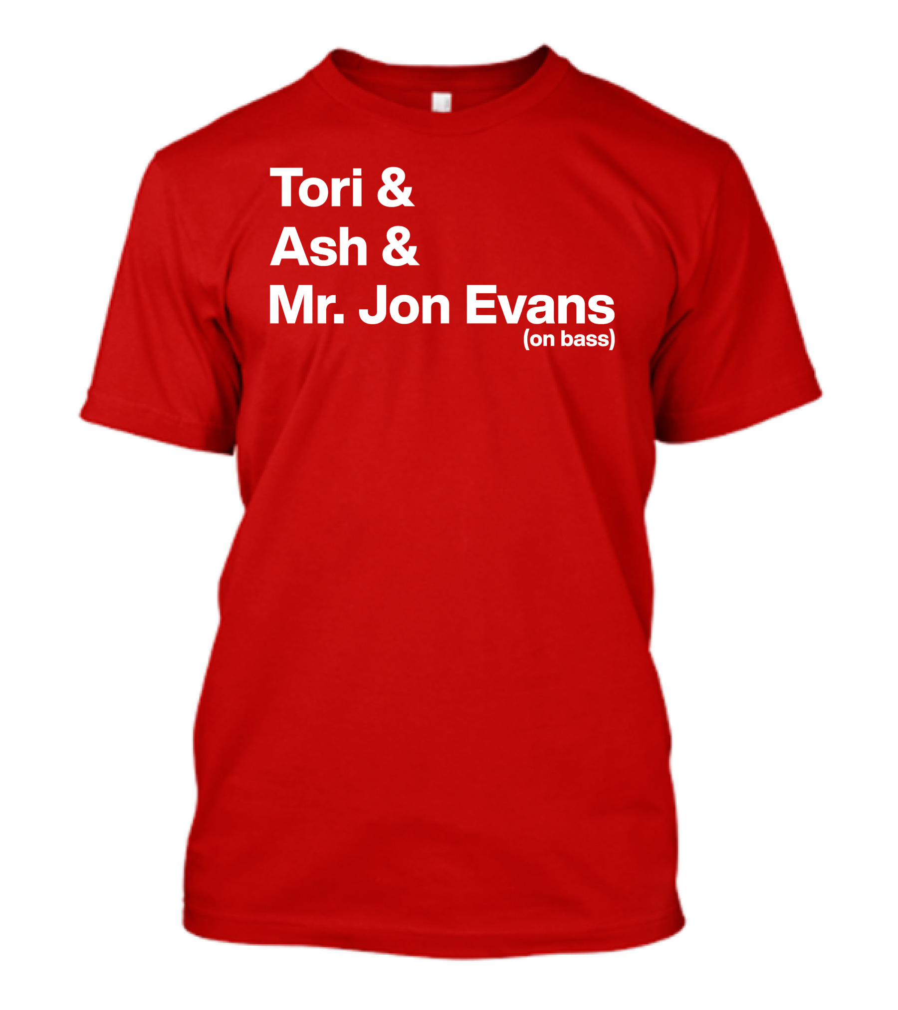 Tori And Ash And Mr. Jon Evans (On Bass) T-Shirt