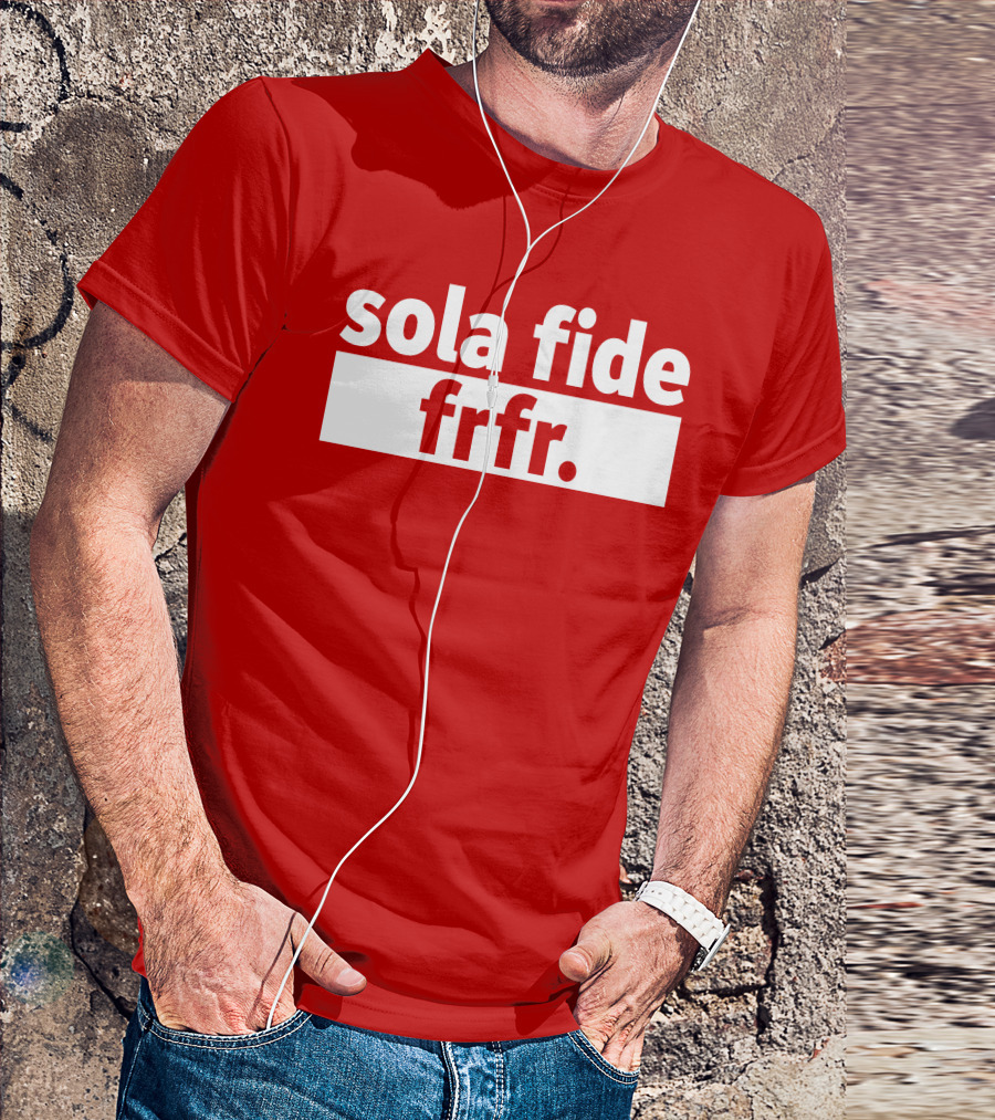 Sola Fide Frfr Bold Minimalist T-Shirt