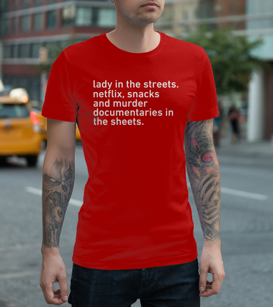 Lady In The Streets Netflix Snacks And Murder Documentaries In The Sheets Classics T-Shirt