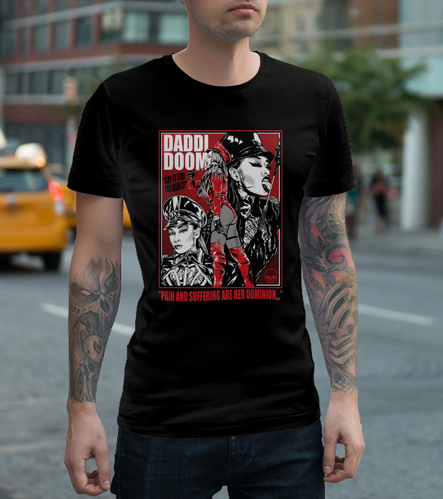 Daddi Doom Pain And Suffering Are Her Dominion Say It Like You Mean It T-Shirt