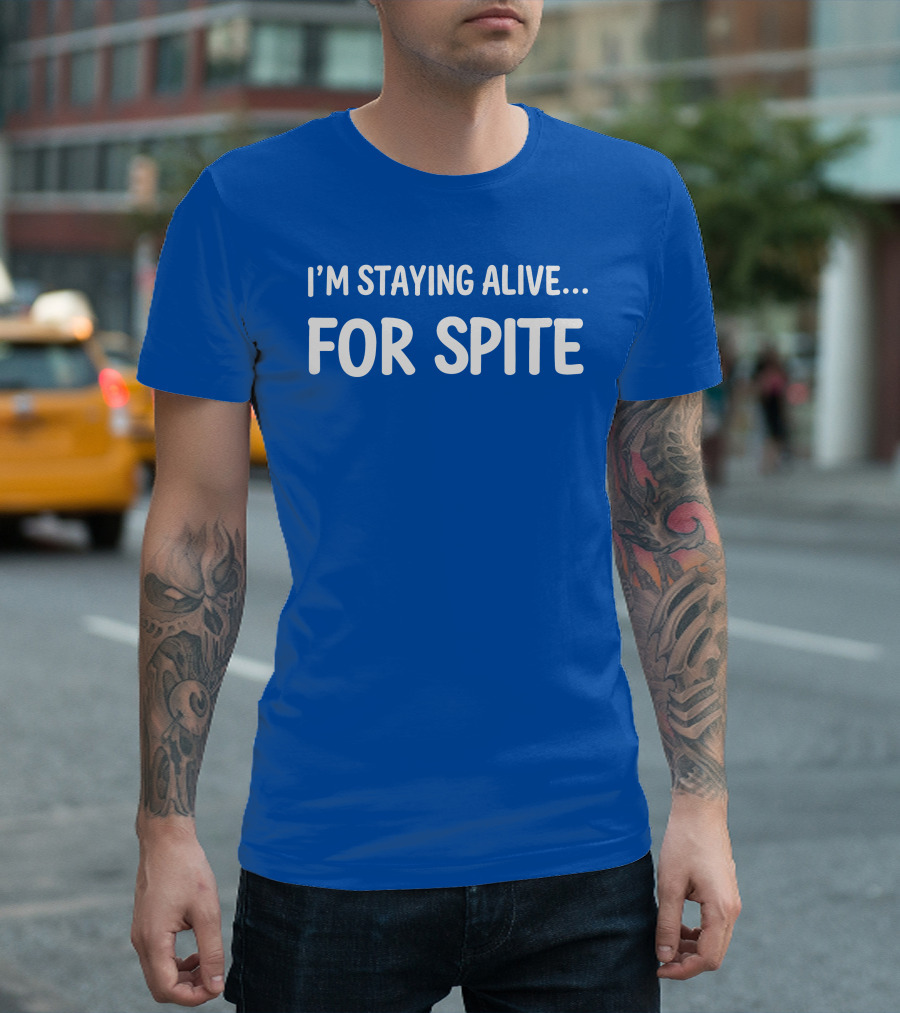 Cait Gordon I'm Staying Alive For Spite T-Shirt