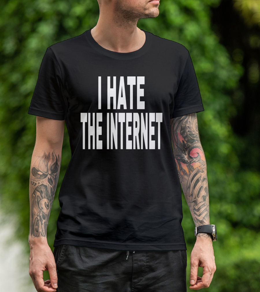 Idk Gallery I Hate The Internet T-Shirt