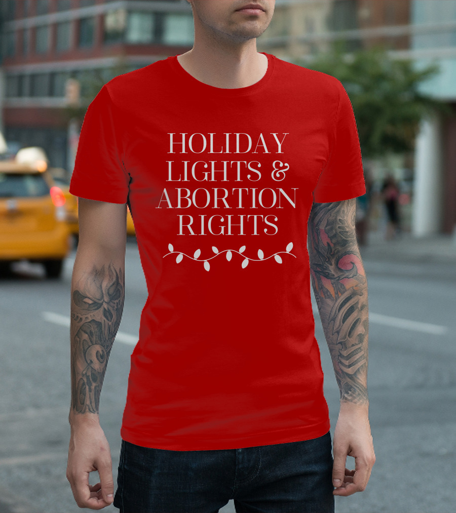 Holiday Lights and Abortion Rights T-Shirt