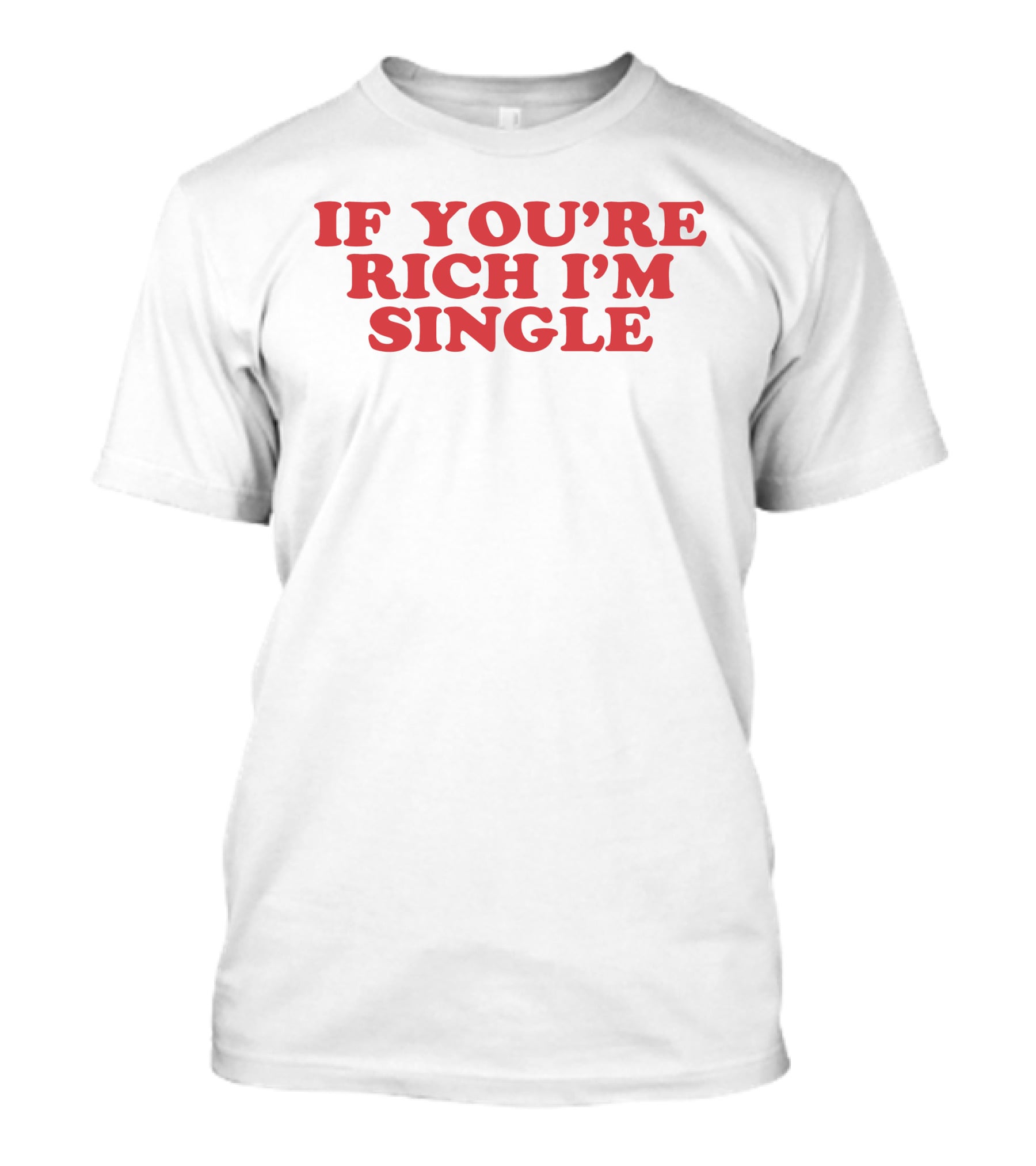 If You're Rich I'm Single - Moxi.Mimi Tiktok T-Shirt