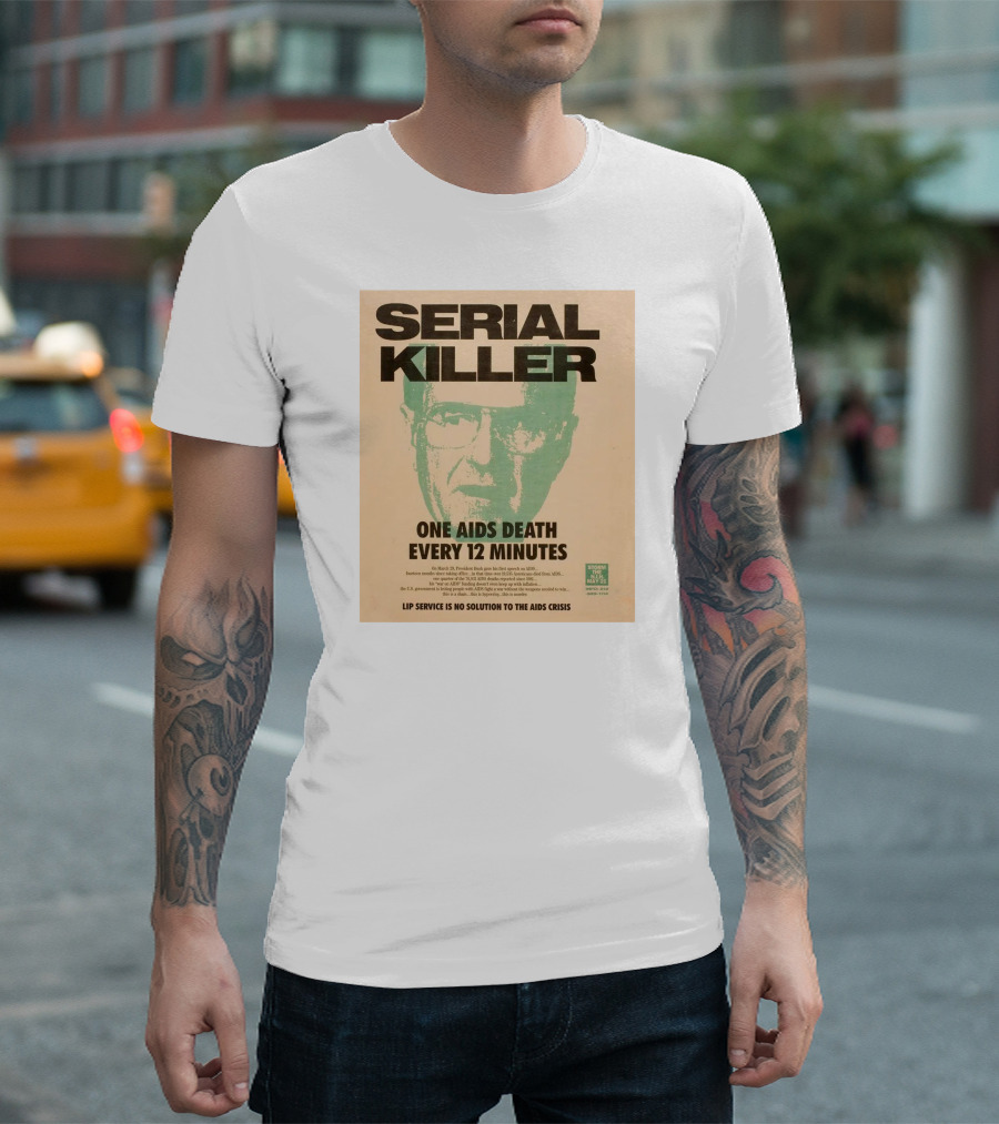 Serial Killer George Bush One Aids Death Every 12 Minutes Lip Service Is No Solution to the AIDS Crisis T-Shirt