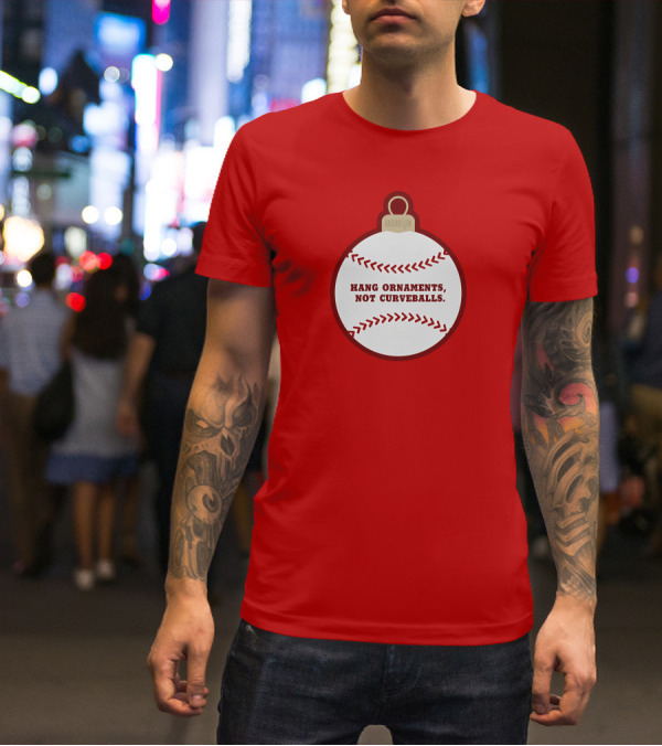 Hang Ornaments Not Curveballs Baseballism Baseball T-Shirt