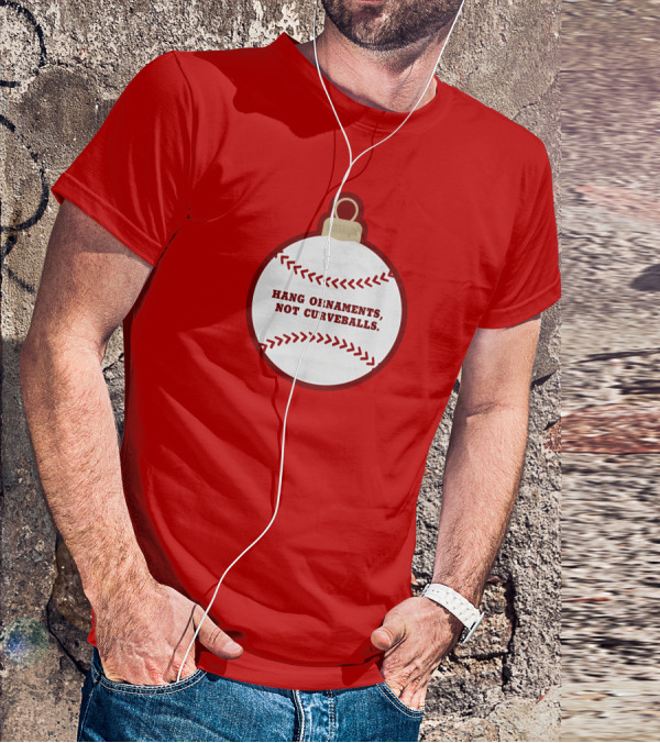 Hang Ornaments Not Curveballs Baseballism Baseball T-Shirt