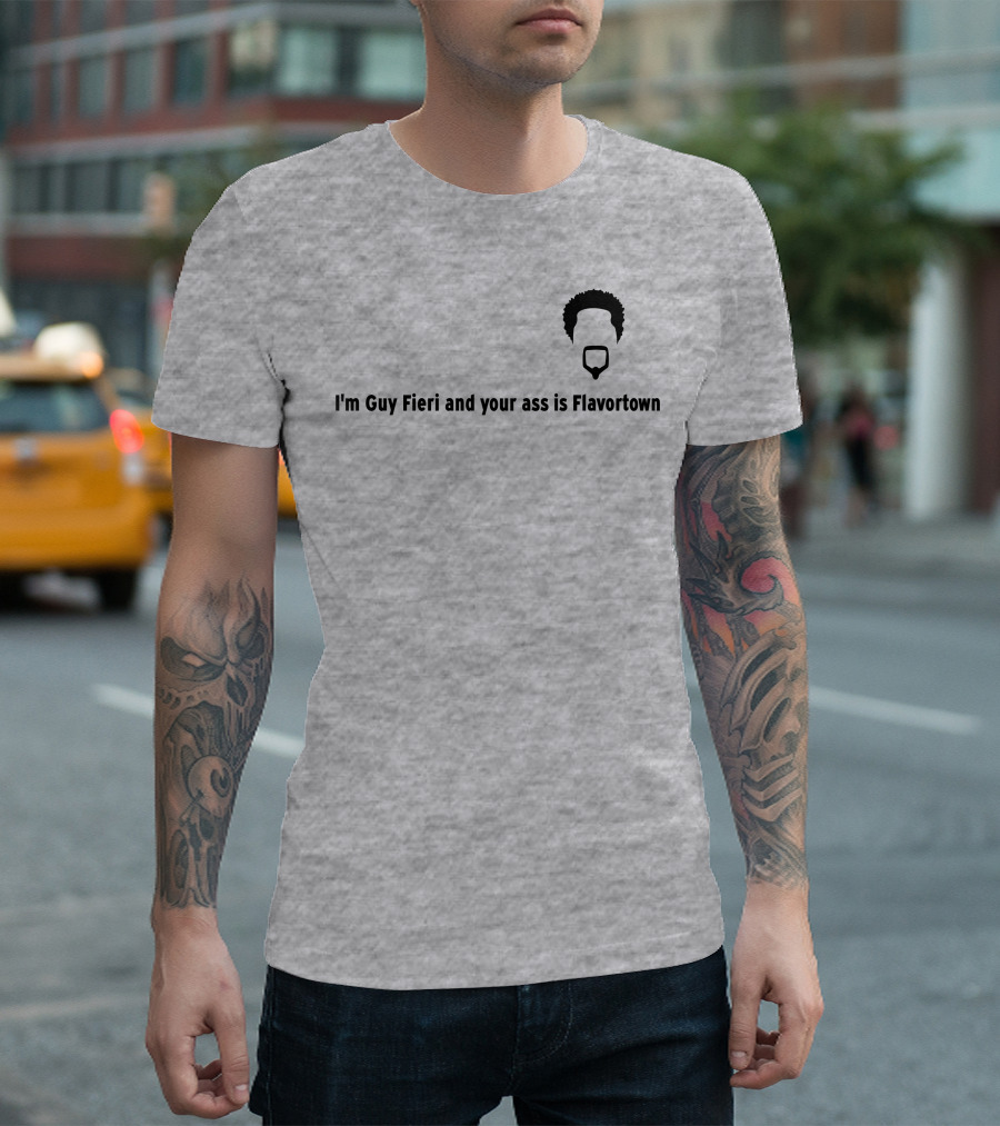 Guy Fieri Your Ass Is Flavortown T-Shirt