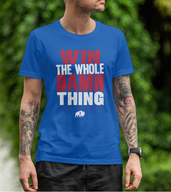 Win The Whole Damn Thing Let's Go Buffalo Store 716 3 Buffalo T-Shirt