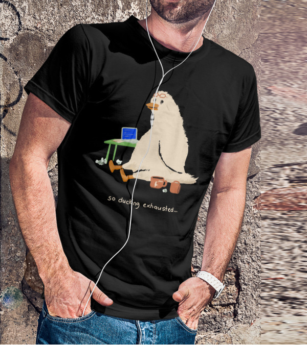 So Ducking Exhausted Coffee Laptop Duck T-Shirt