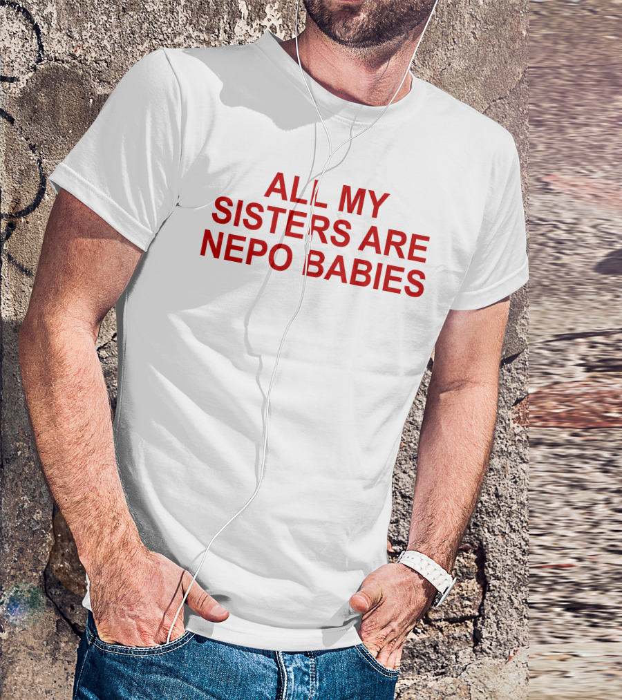 Tallulah Willis All My Sisters Are Nepo Babies T-Shirt