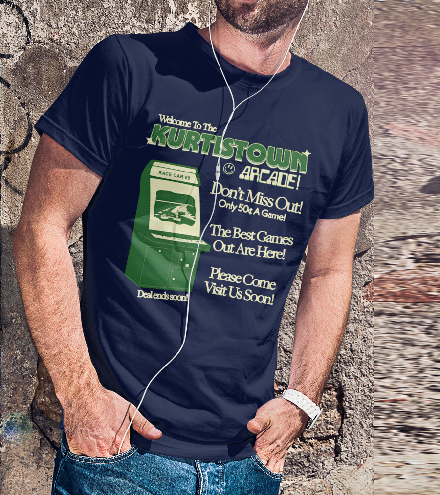 Welcome To The Kurtistown Arcade Race Car 89 Don't Miss Out Only 50¢ A Game Best Games Out Are Here T-Shirt
