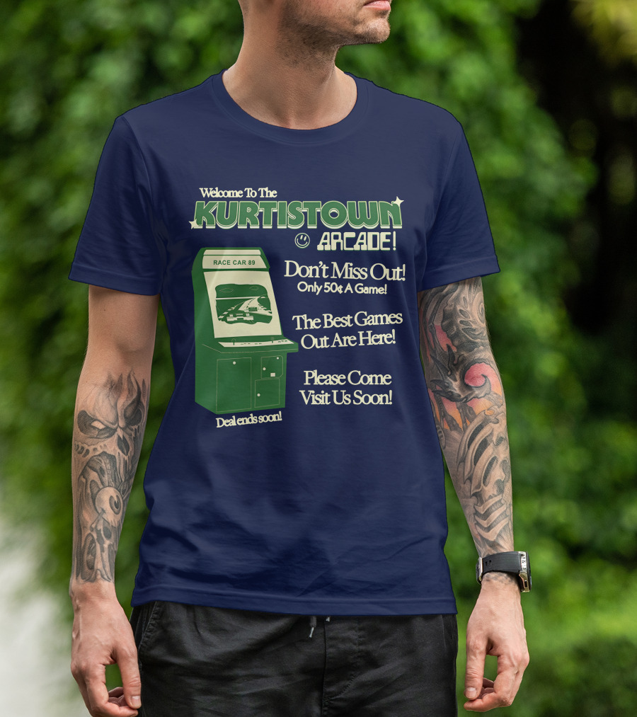 Welcome To The Kurtistown Arcade Race Car 89 Don't Miss Out Only 50¢ A Game Best Games Out Are Here T-Shirt