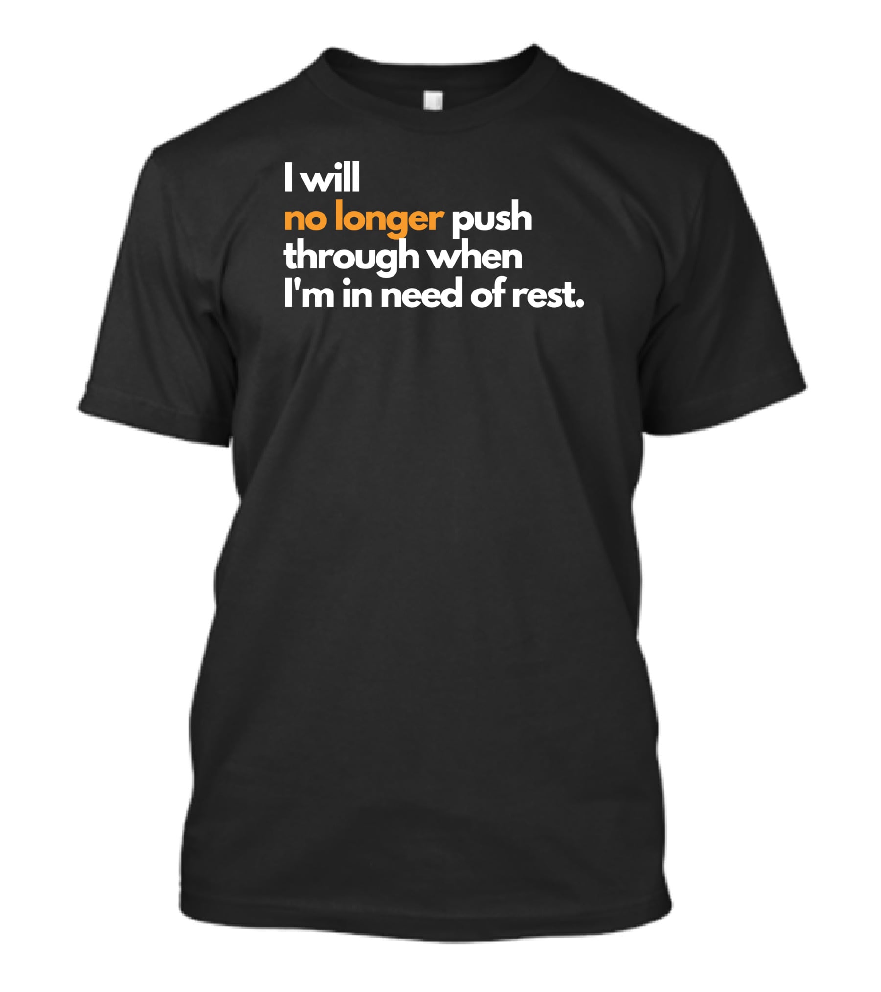 Mahogany Mommies I Will No Longer Push Through When I'm In Need Of Rest Restful Reminder T-Shirt