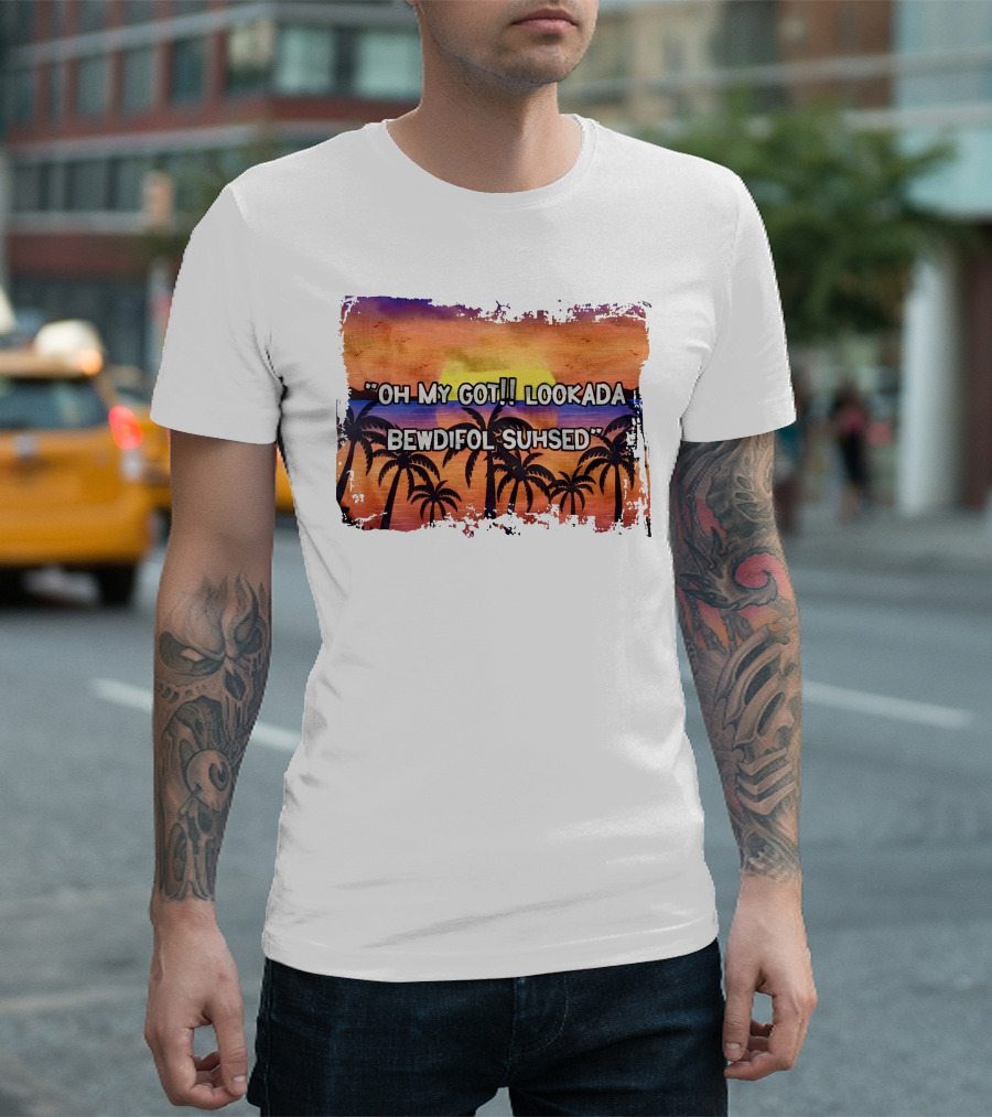 Oh My Got Lookada Bewdifol Suhsed Tropical Sunset With Palm Trees T-Shirt