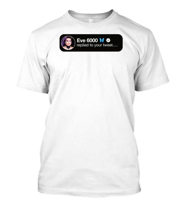 Eve 6000 Butterfly Verified Replied To Your Tweet T-Shirt