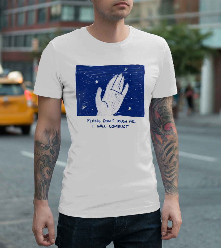 Please Don't Touch Me I Will Combust Hand Among Stars T-Shirt