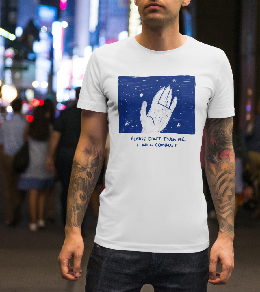 Please Don't Touch Me I Will Combust Hand Among Stars T-Shirt