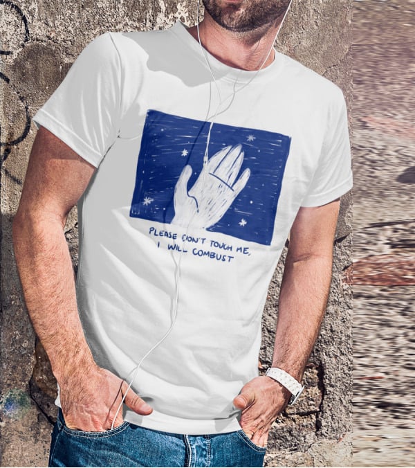 Please Don't Touch Me I Will Combust Hand Among Stars T-Shirt