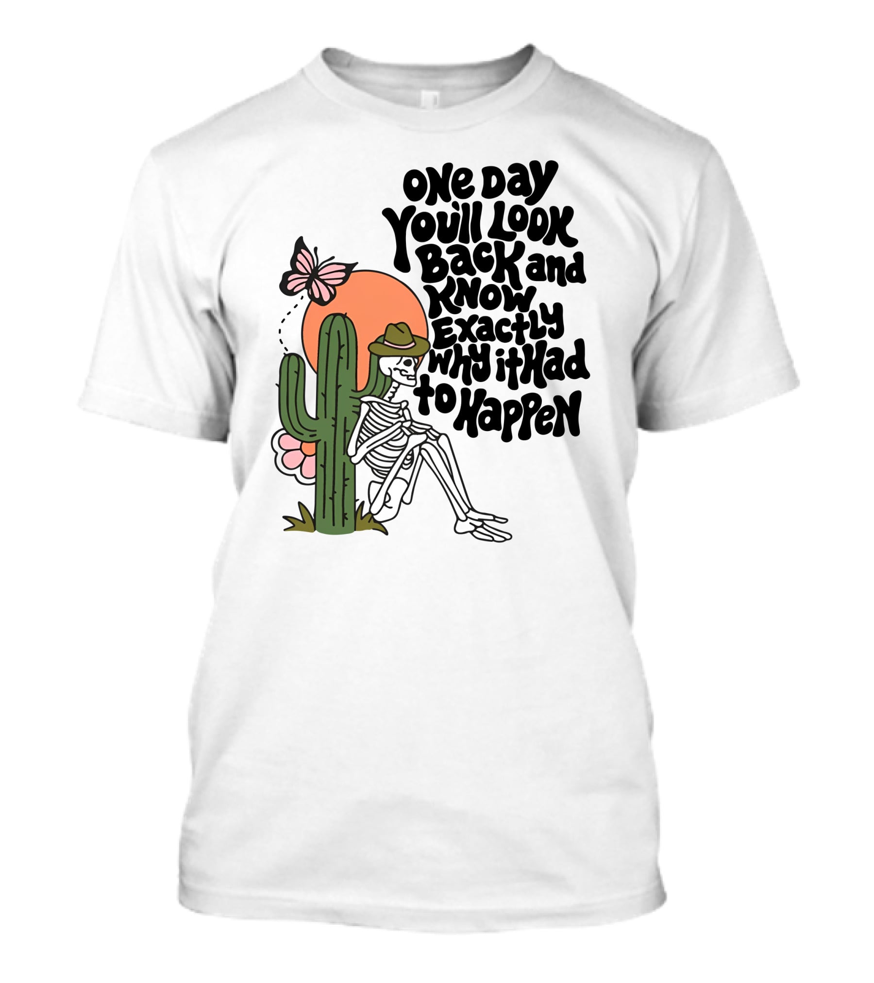 Wicked Clothes One Day You’ll Look Back And Know Exactly Why It Had To Happen Skeleton With Cactus And Butterfly T-Shirt