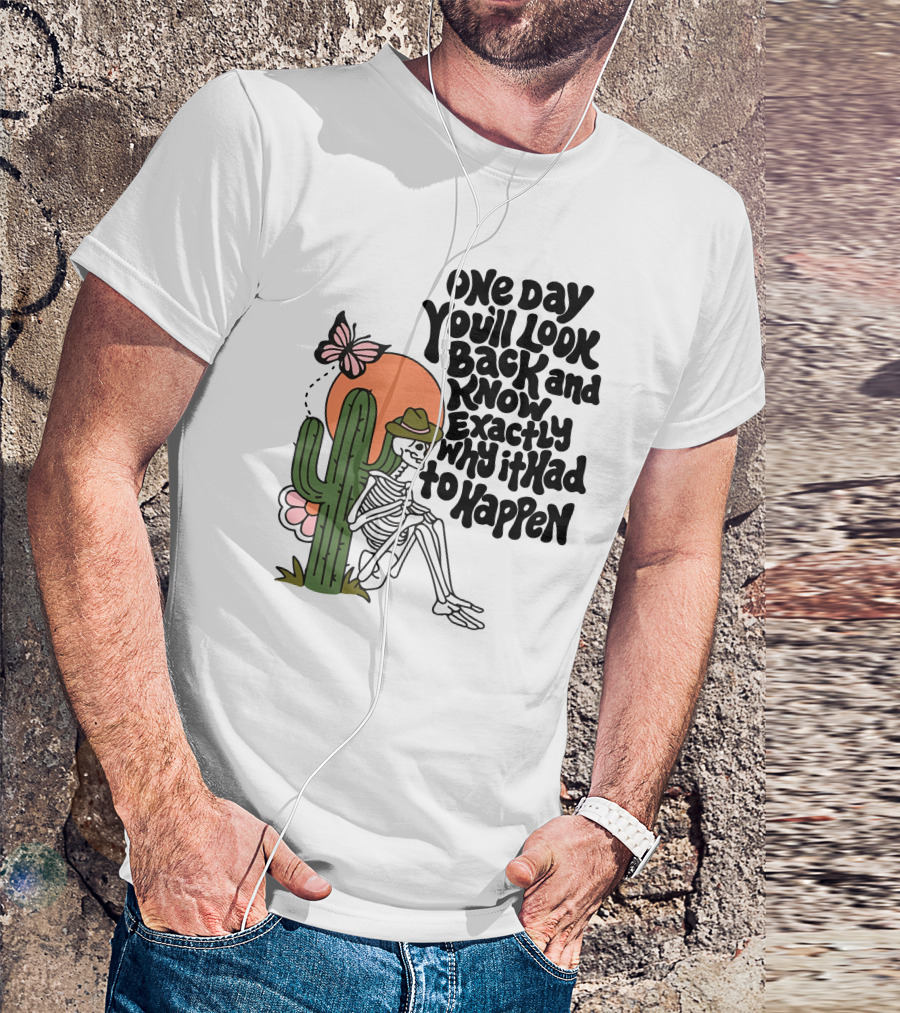 Wicked Clothes One Day You’ll Look Back And Know Exactly Why It Had To Happen Skeleton With Cactus And Butterfly T-Shirt