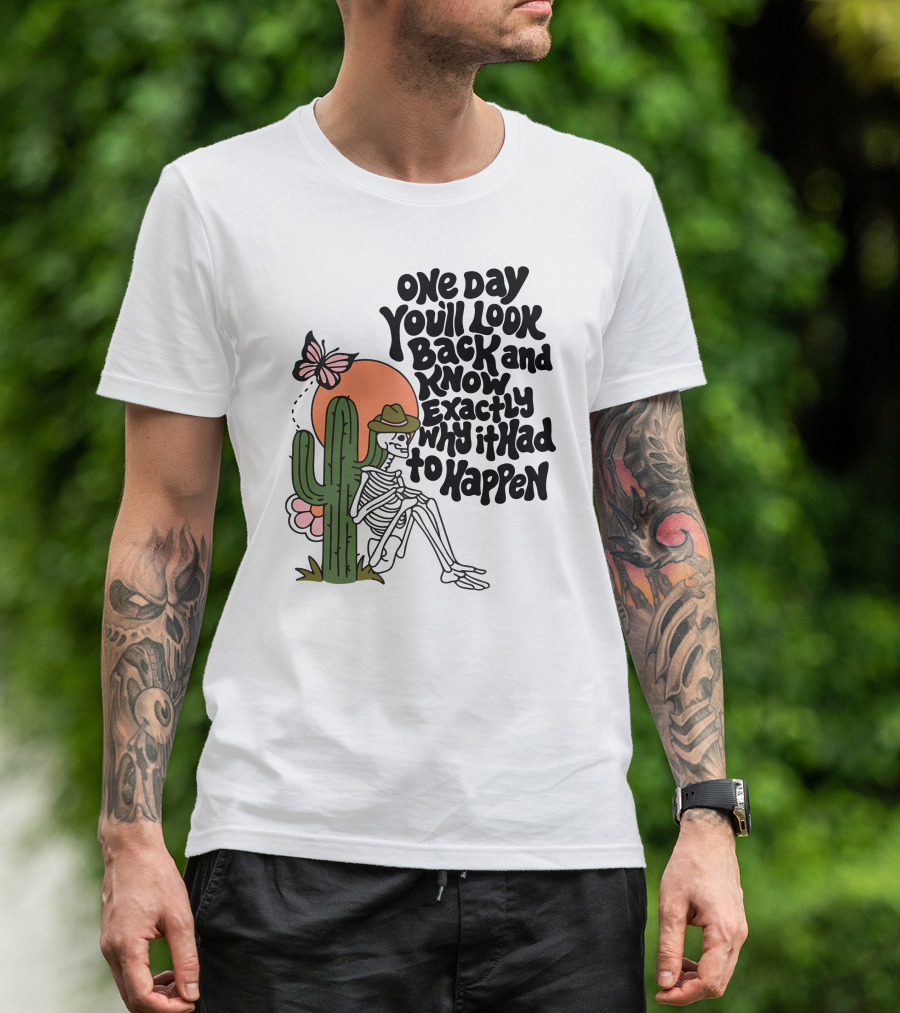 Wicked Clothes One Day You’ll Look Back And Know Exactly Why It Had To Happen Skeleton With Cactus And Butterfly T-Shirt