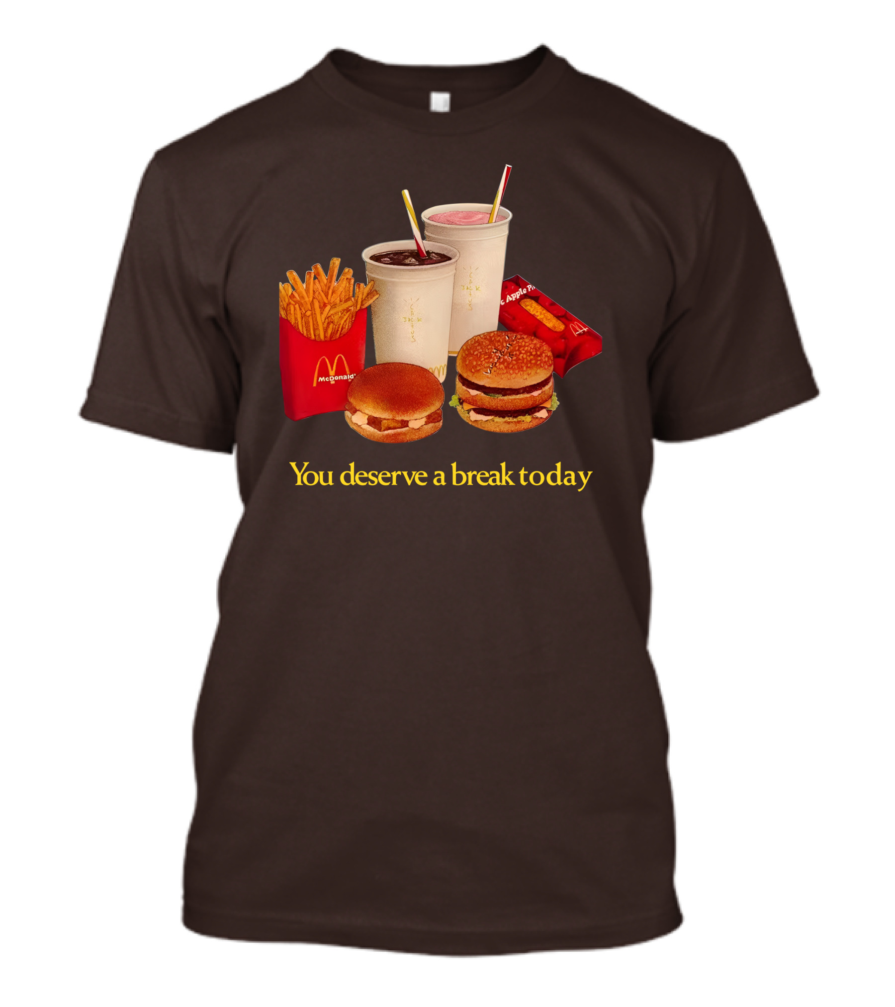 Tobydni You Deserve A Break Today McDonald's Fries Shakes And Burgers T-Shirt