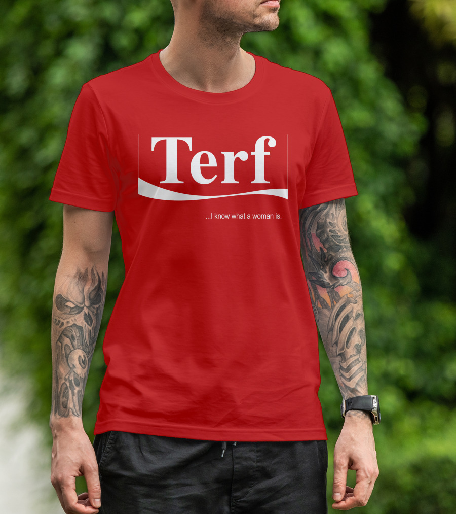 Terf I Know What A Woman Is T-Shirt