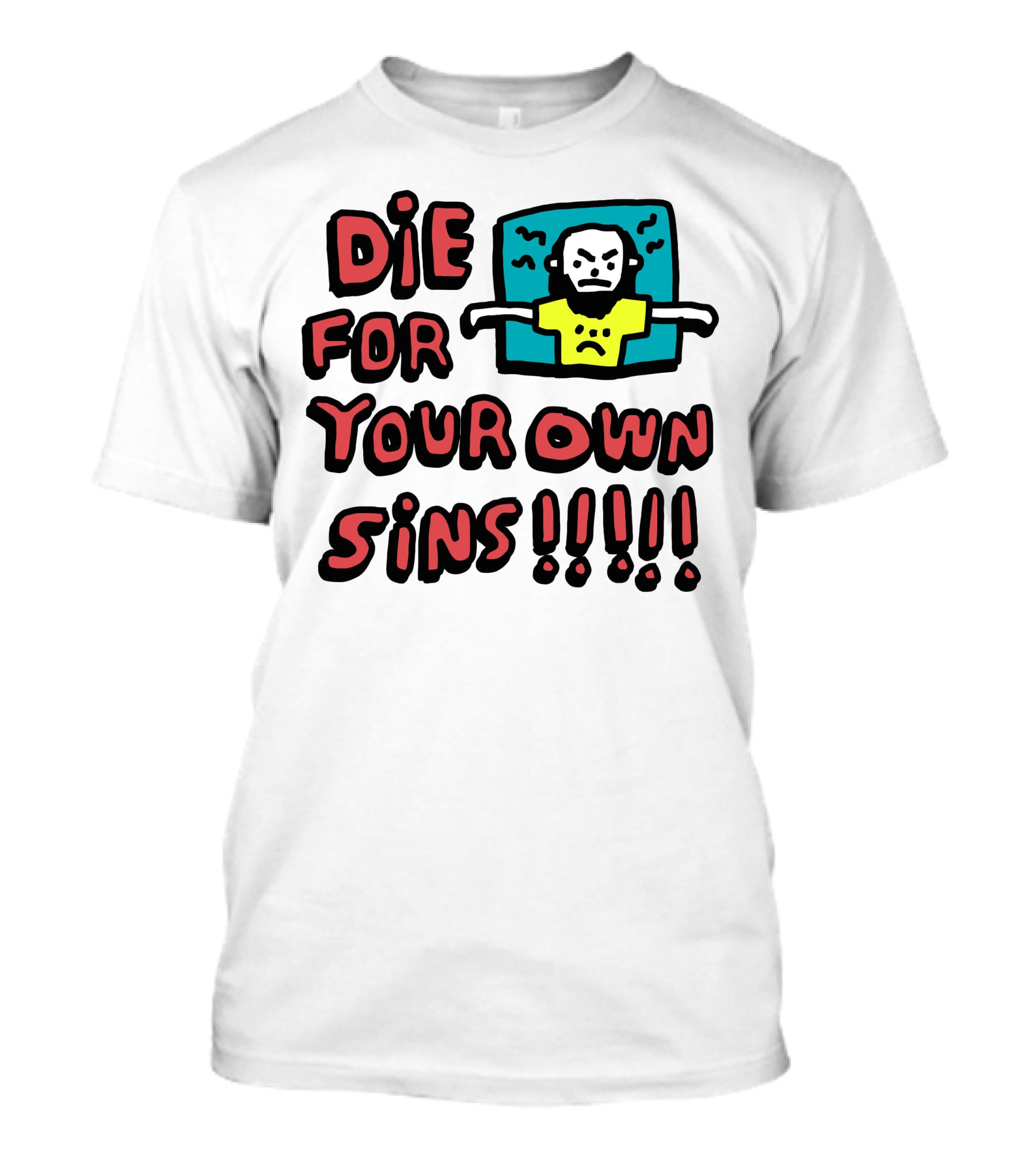 Die For Your Own Sins Comic Angry Figure T-Shirt