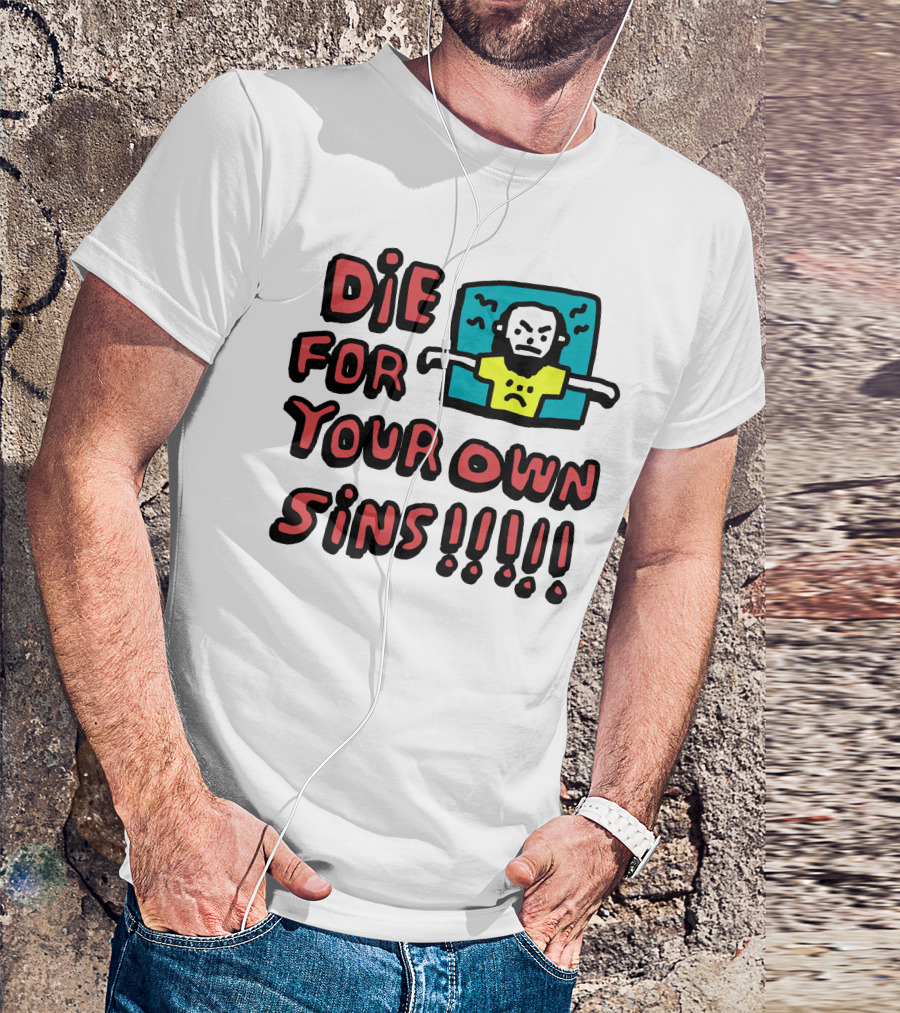 Die For Your Own Sins Comic Angry Figure T-Shirt