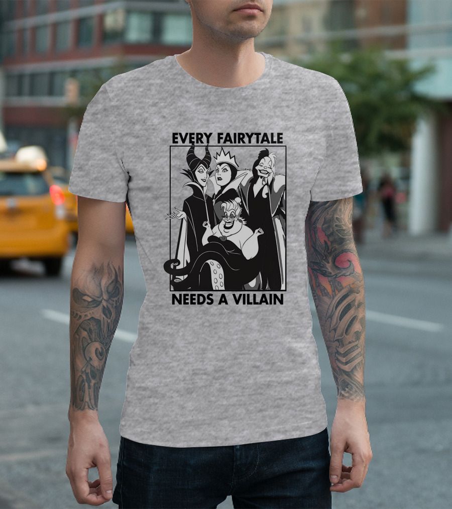 Every Fairy Tale Needs A Villain Maleficent Evil Queen Cruella Ursula T-Shirt