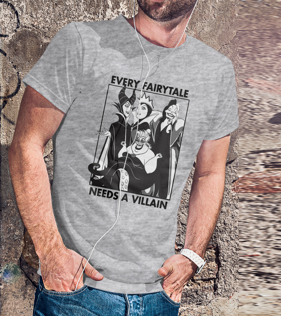 Every Fairy Tale Needs A Villain Maleficent Evil Queen Cruella Ursula T-Shirt