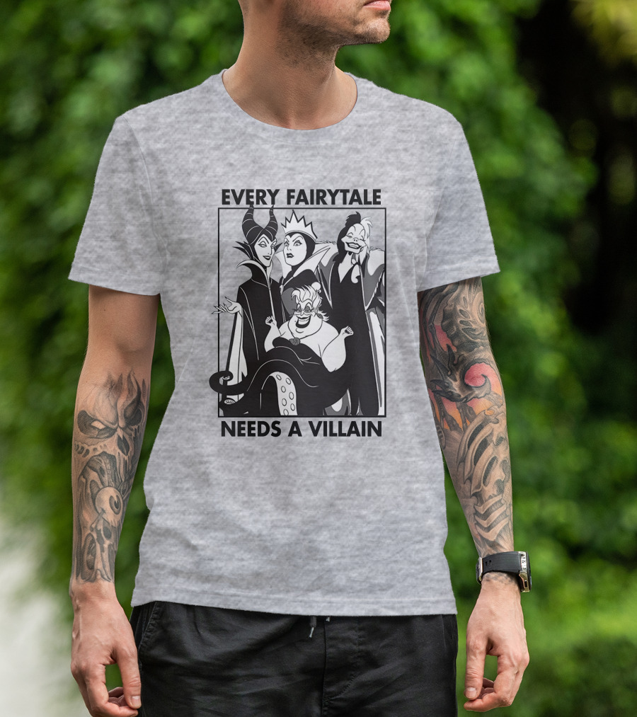 Every Fairy Tale Needs A Villain Maleficent Evil Queen Cruella Ursula T-Shirt