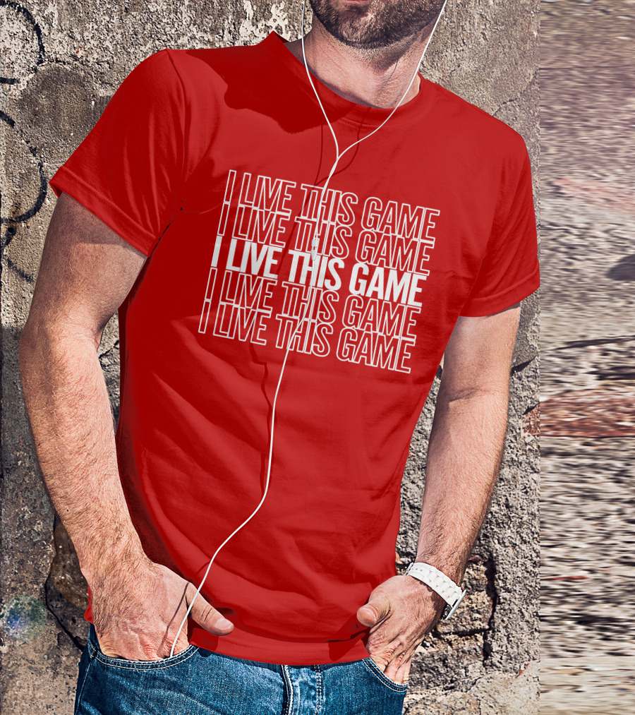 I Live This Game Bold Red Repeated Text T-Shirt