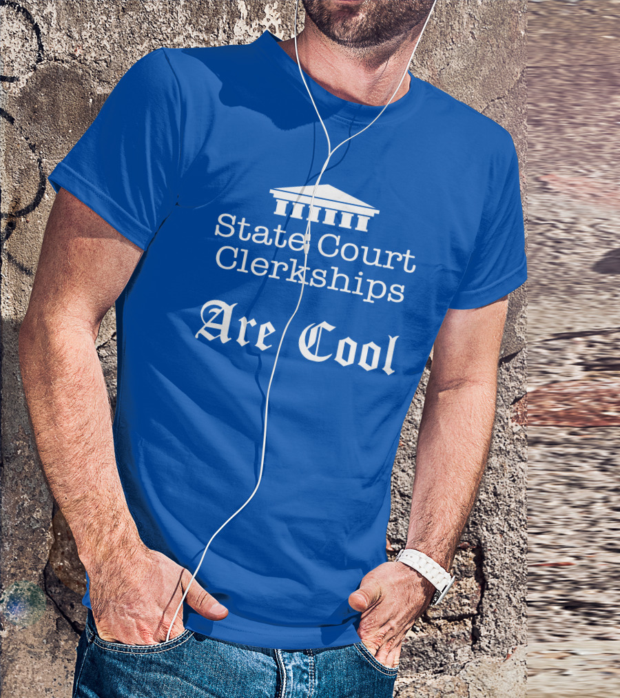 State Court Clerkships Are Cool Iconic Courthouse T-Shirt