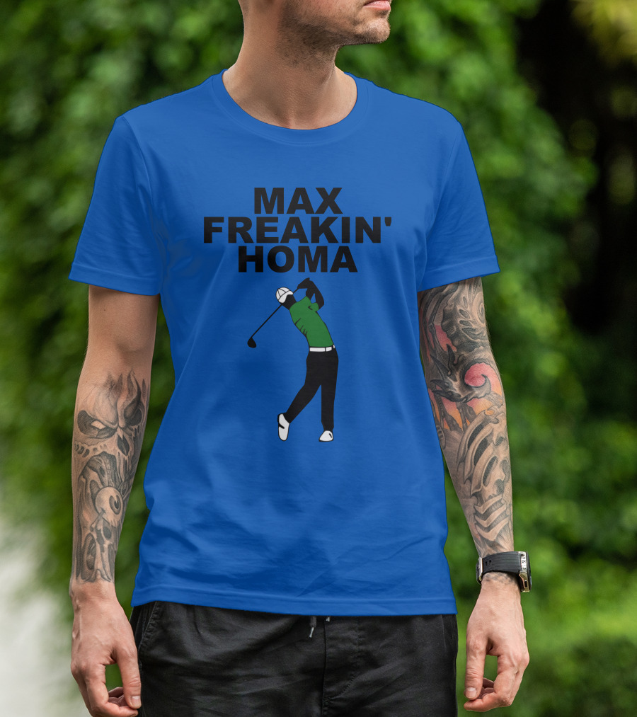 MAX FREAKIN' HOMA Golf Swing T-Shirt