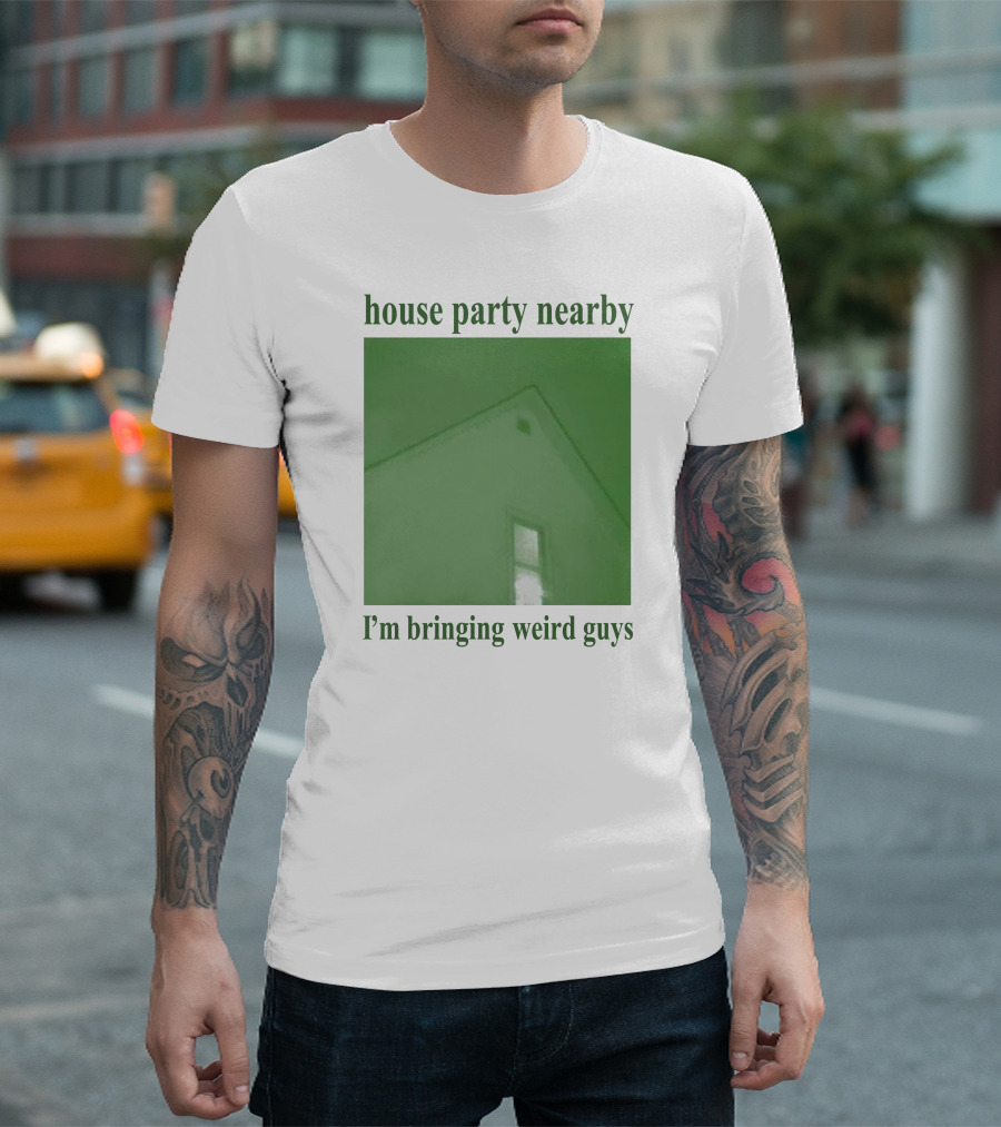 House Party Nearby I'm Bringing Weird Guys Green House Roof and Window T-Shirt