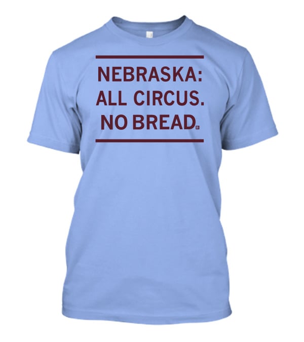 Raygun Nebraska All Circus No Bread T-Shirt