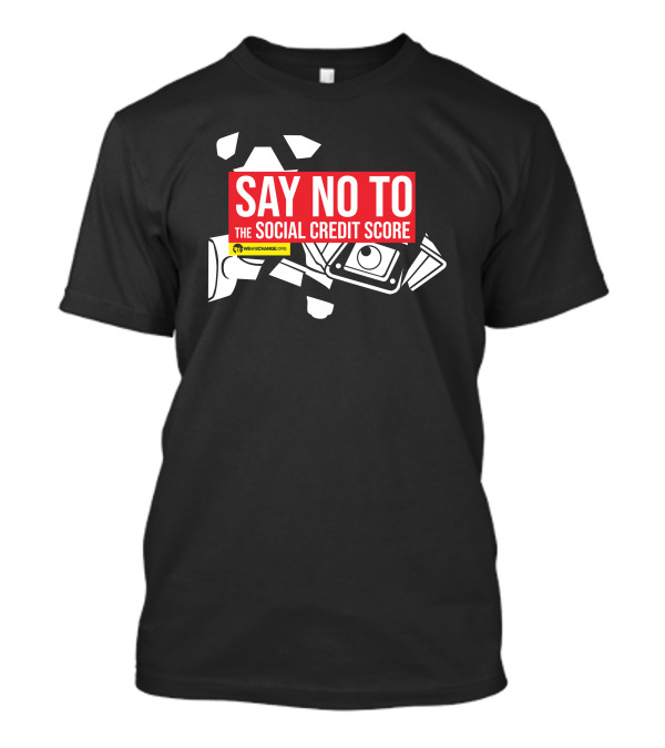 We Are Change Say No To The Social Credit Score T-Shirt