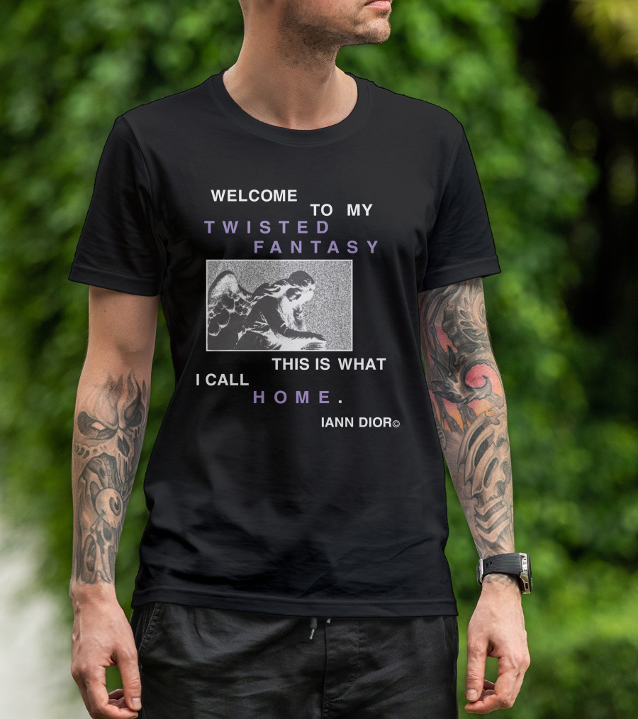 Welcome To My Twisted Fantasy This Is What I Call Home Iann T-Shirt